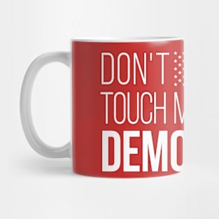 Don't Touch My Democracy #3 Mug